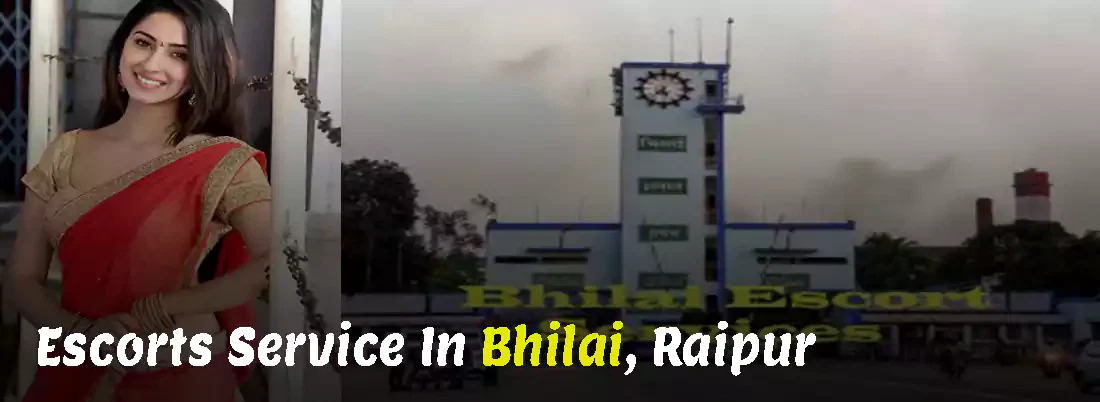 Bhilai Escorts Service In Raipur