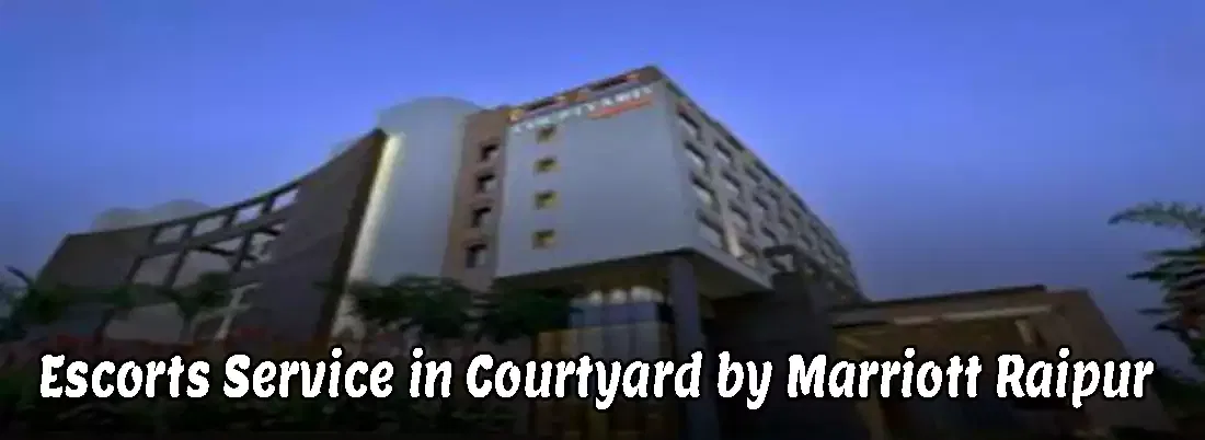 Escorts Service in Courtyard by Marriott Raipur