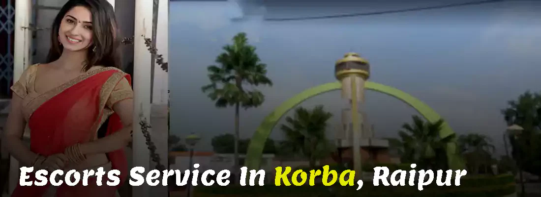 Korba Escorts Service In Raipur