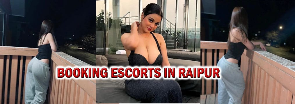 Booking Escorts in Raipur