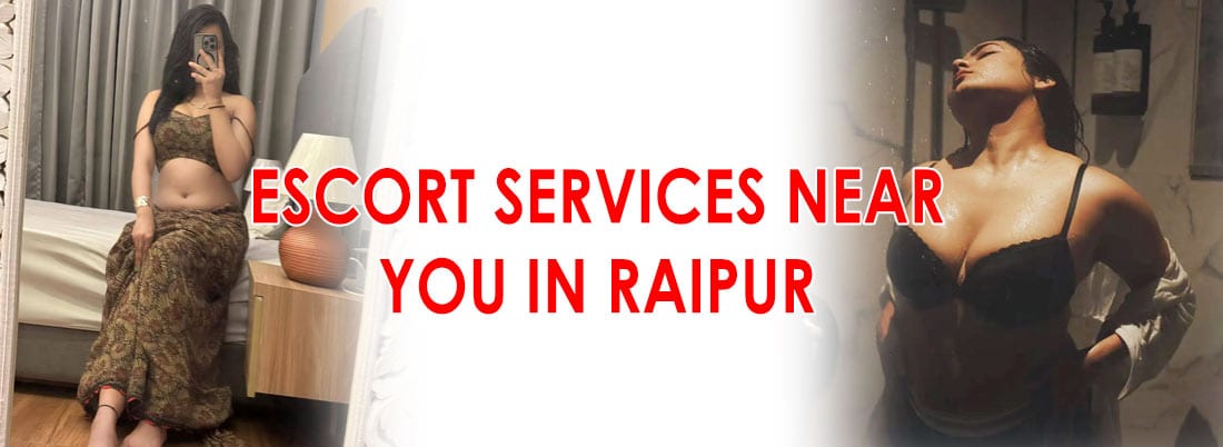 Escort services near you in Raipur