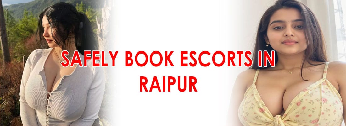 Safely book escorts in Raipur