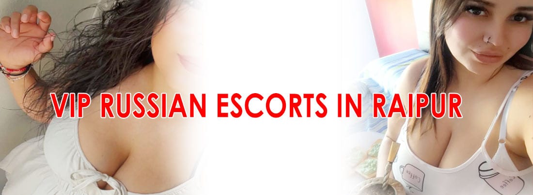 VIP Russian Escorts in Raipur