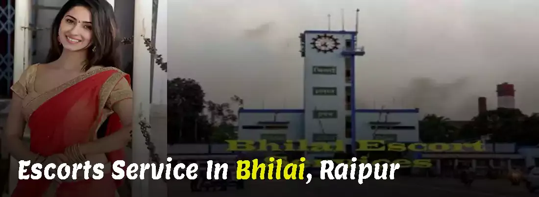 Bhilai Escorts Service In Raipur