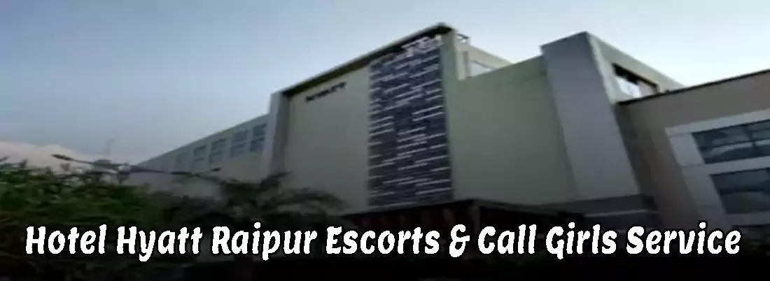 Hotel Hyatt Raipur Escorts