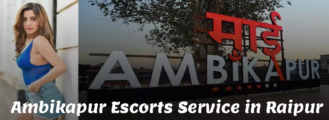 Ambikapur Escorts Service in Raipur