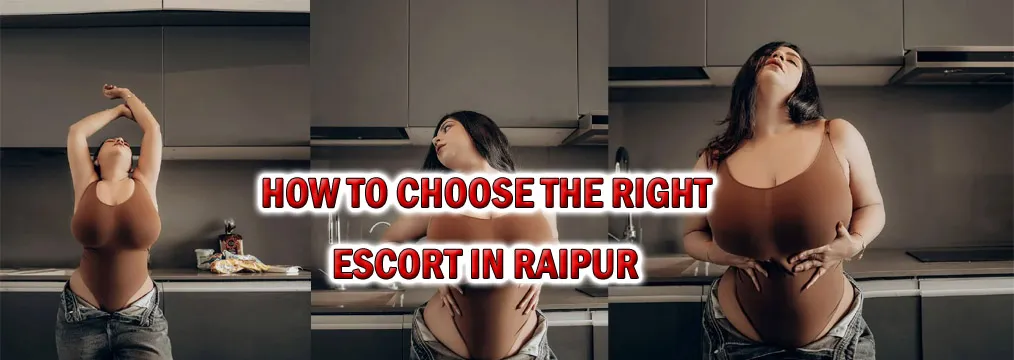 how to choose the right escort in Raipur