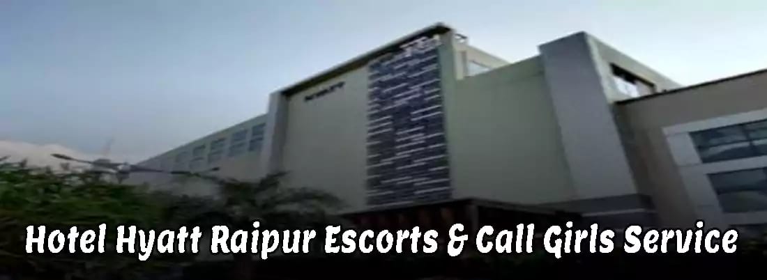 Hotel Hyatt Raipur Escorts